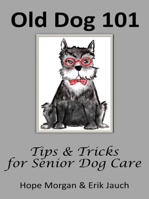 cover image of Old Dog 101--Tips & Tricks for Senior Dog Care